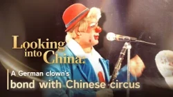 Looking into China: A German clown's bond with Chinese circus