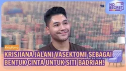 Super Green Flag! Krisjiana Jalani Vasektomi Demi Sang Istri Siti Badriah!   - NO SECRET (02/10/26)